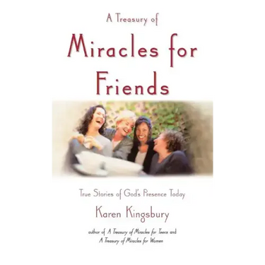 A Treasury of Miracles for Friends: True Stories of Gods Presence Today