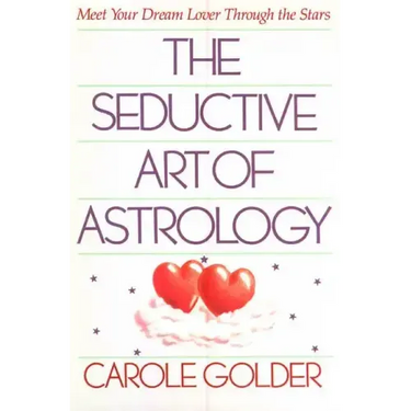 The Seductive Art of Astrology: Meet Your Dream Lover Through the Stars