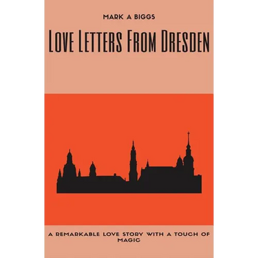 Love Letters From Dresden