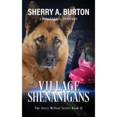 Village Shenanigans: Join Jerry McNeal And His Ghostly K-9 Partner As They Put Their "Gifts" To Good Use.