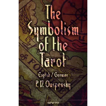 The Symbolism of the Tarot. English - German: Philosophy of Occultism in Pictures and Numbers