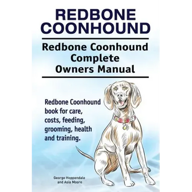 Redbone Coonhound. Redbone Coonhound Complete Owners Manual. Redbone Coonhound book for care, costs, feeding, grooming, health and training.