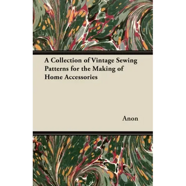 A Collection of Vintage Sewing Patterns for the Making of Home Accessories