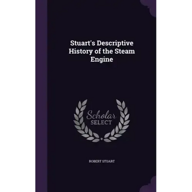 Stuart's Descriptive History of the Steam Engine