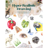 Hyper Realistic Drawing: How to Create Photorealistic 3D Art with Coloured Pencils