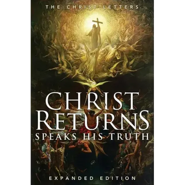 Christ Returns, Speaks His Truth: The Christ Letters