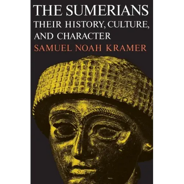The Sumerians: Their History, Culture, and Character