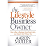 The Lifestyle Business Owner: How to Buy a Business, Grow Your Profits, and Make It Run Without You