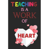 Teaching Is A Work Of Heart: Teacher Appreciation Gift, Teacher Thank You Gift, Teacher End of the School Year Gift, Birthday Gift for Teachers, Te