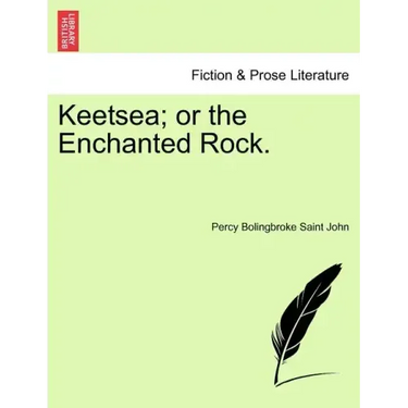 Keetsea; Or the Enchanted Rock.