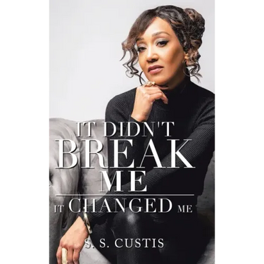 It Didn't Break Me: It Changed Me