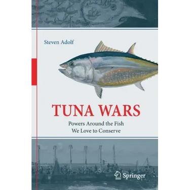 Tuna Wars: Powers Around the Fish We Love to Conserve