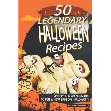 50 Legendary Halloween Recipes: Recipes for All Seasons to Put a New Spin on Halloween