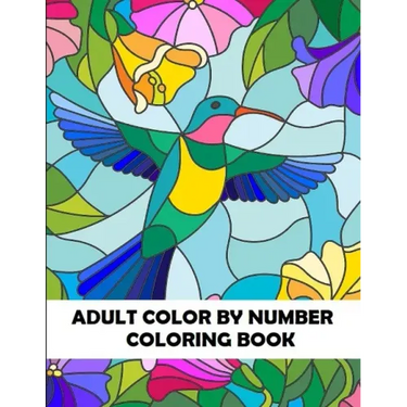 Adult Color By Number Coloring Book: Large Print Birds, Flowers, Animals and Pretty Patterns