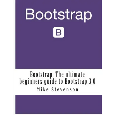 Bootstrap: The ultimate beginners guide to Bootstrap 3.0