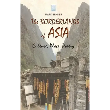 The Borderlands of Asia: Culture, Place, Poetry