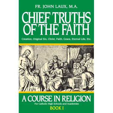 Chief Truths of the Faith: A Course in Religion - Book I