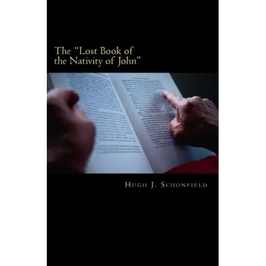The "Lost Book of the Nativity of John": A Study in Messianic Folklore and Christian Origins With a New Solution to the Virgin-Birth Problem
