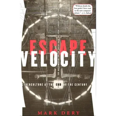 Escape Velocity: Cyberculture at the End of the Century