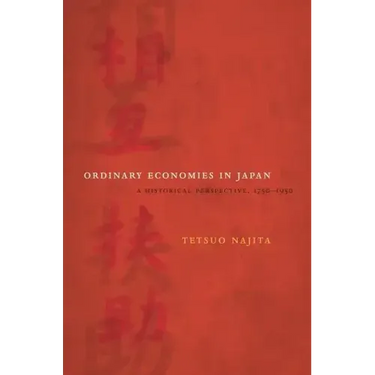 Ordinary Economies in Japan: A Historical Perspective, 1750-1950 Volume 18