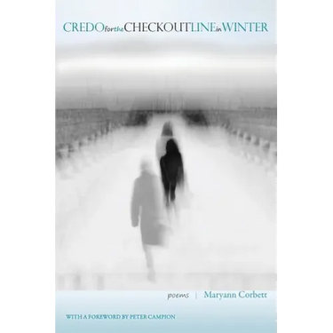 Credo for the Checkout Line in Winter: Poems