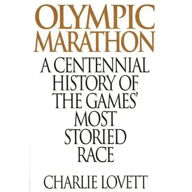 Olympic Marathon: A Centennial History of the Games' Most Storied Race