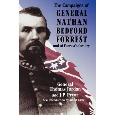 The Campaigns of General Nathan Bedford Forrest and of Forrest's Cavalry