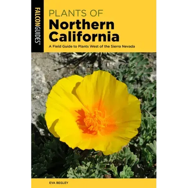 Plants of Northern California: A Field Guide to Plants West of the Sierra Nevada