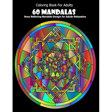 Coloring Book For Adults: 60 Mandalas: Stress Relieving Mandala Designs for Adults Relaxation