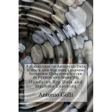 A collection of Advanced Data Science and Machine Learning Interview Questions Solved in Python and Spark (II): Hands-on Big Data and Machine Learning