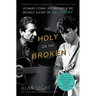 The Holy or the Broken: Leonard Cohen, Jeff Buckley, and the Unlikely Ascent of Hallelujah