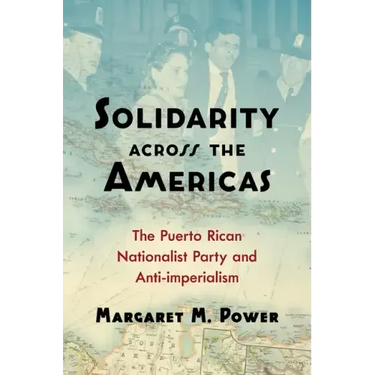 Solidarity across the Americas: The Puerto Rican Nationalist Party and Anti-imperialism