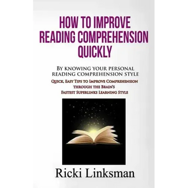 How to Improve Reading Comprehension Quickly: By Knowing Your Personal Reading Comprehension Style: Quick, Easy Tips to Improve Comprehension through