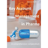 Key Account Management in Pharma: A comprehensive compendium