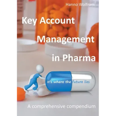 Key Account Management in Pharma: A comprehensive compendium