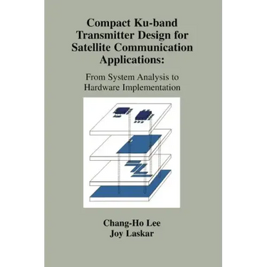Compact Ku-Band Transmitter Design for Satellite Communication Applications: From System Analysis to Hardware Implementation