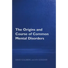 The Origins and Course of Common Mental Disorders
