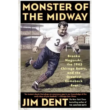 Monster of the Midway: Bronko Nagurski, the 1943 Chicago Bears, and the Greatest Comeback Ever