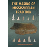 The Making of Mississippian Tradition