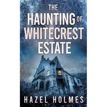 The Haunting of Whitecrest Estate