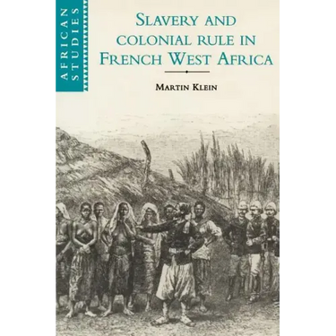 Slavery and Colonial Rule in French West Africa