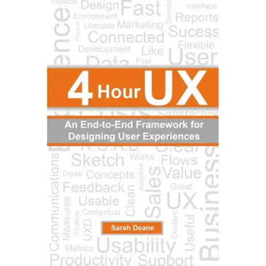 4 Hour UX: An End-to-End Framework for Designing User Experiences