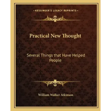 Practical New Thought: Several Things That Have Helped People