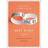 Lists to Love by for Busy Wives: Simple Steps to the Marriage You Want