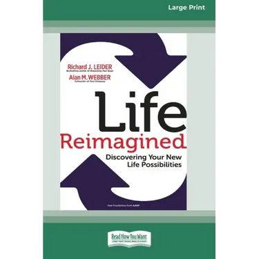Life Reimagined: Discovering Your New Life Possibilities (16pt Large Print Edition)