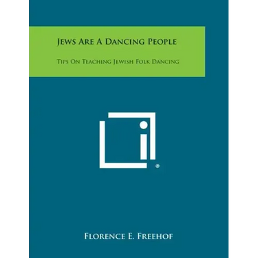 Jews Are a Dancing People: Tips on Teaching Jewish Folk Dancing