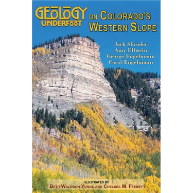 Geology Underfoot on Colorado's Western Slope