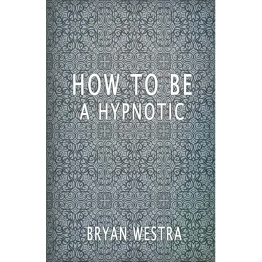 How To Be A Hypnotic