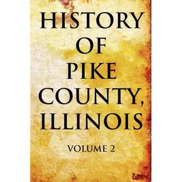 History of Pike County, Illinois: Volume 2