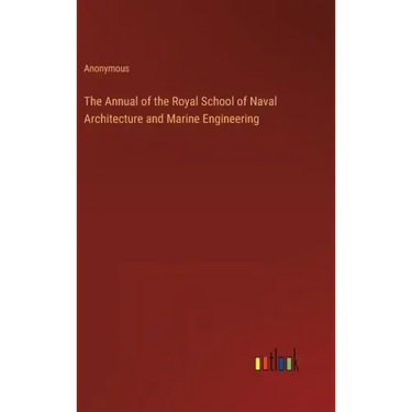 The Annual of the Royal School of Naval Architecture and Marine Engineering